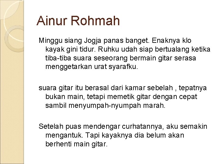 Ainur Rohmah Minggu siang Jogja panas banget. Enaknya klo kayak gini tidur. Ruhku udah
