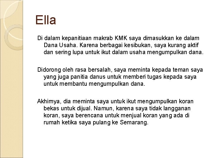 Ella Di dalam kepanitiaan makrab KMK saya dimasukkan ke dalam Dana Usaha. Karena berbagai