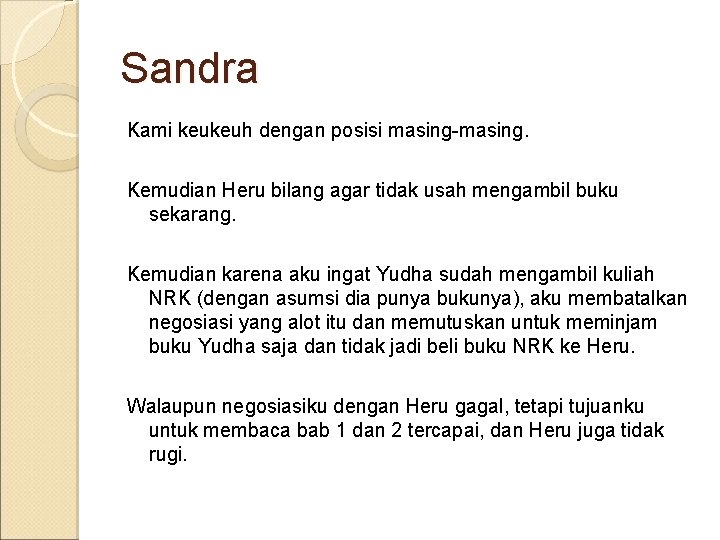 Sandra Kami keukeuh dengan posisi masing-masing. Kemudian Heru bilang agar tidak usah mengambil buku