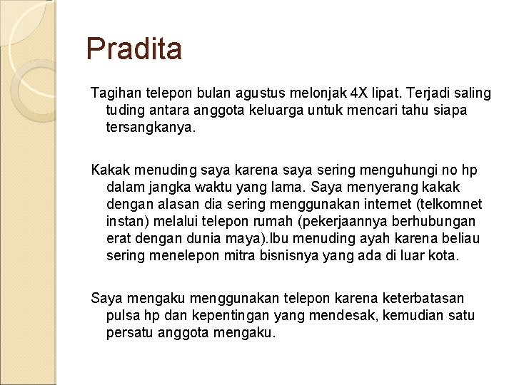 Pradita Tagihan telepon bulan agustus melonjak 4 X lipat. Terjadi saling tuding antara anggota