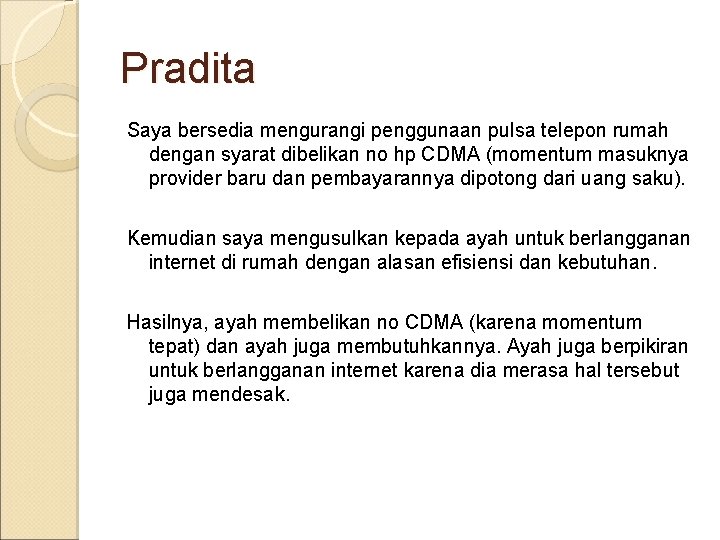 Pradita Saya bersedia mengurangi penggunaan pulsa telepon rumah dengan syarat dibelikan no hp CDMA