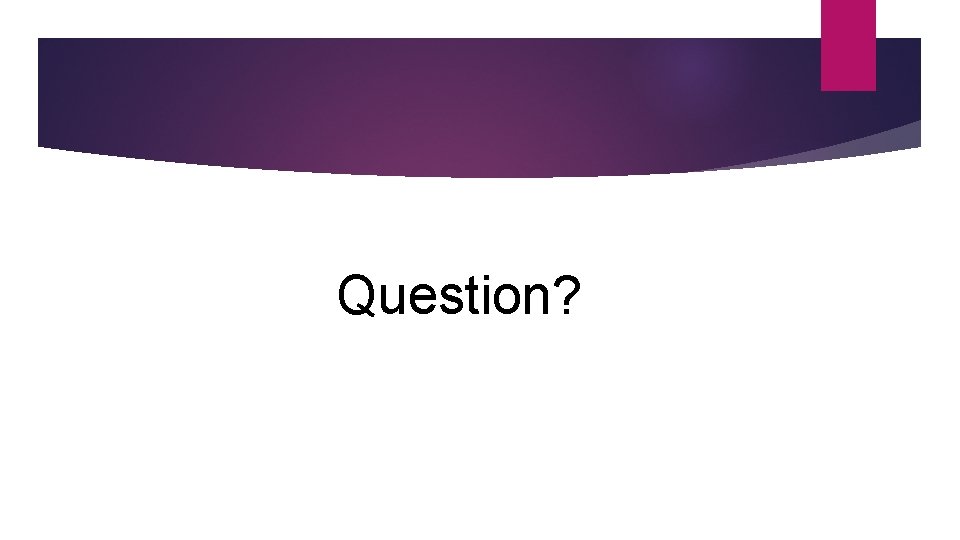Question? 