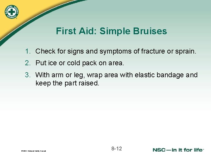 First Aid: Simple Bruises 1. Check for signs and symptoms of fracture or sprain. First Aid: Simple Bruises 1. Check for signs and symptoms of fracture or sprain.