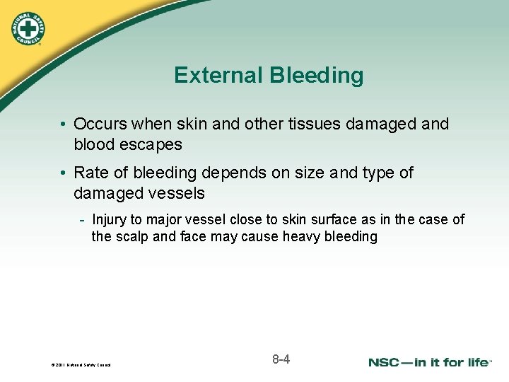 External Bleeding • Occurs when skin and other tissues damaged and blood escapes • External Bleeding • Occurs when skin and other tissues damaged and blood escapes •