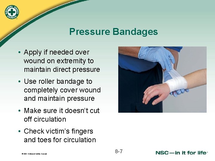 Pressure Bandages • Apply if needed over wound on extremity to maintain direct pressure Pressure Bandages • Apply if needed over wound on extremity to maintain direct pressure