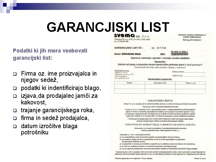 GARANCJISKI LIST Podatki ki jih mora vsebovati garancijski list: q q q Firma oz.