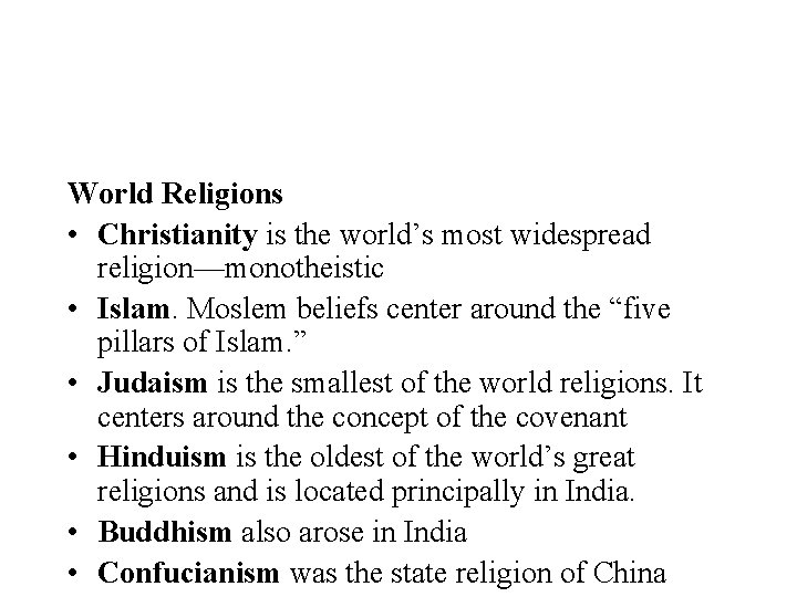 World Religions • Christianity is the world’s most widespread religion—monotheistic • Islam. Moslem beliefs