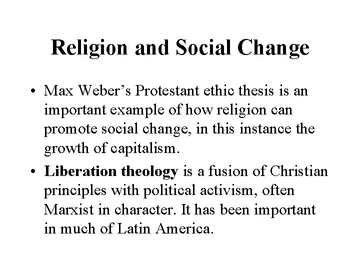 Religion and Social Change • Max Weber’s Protestant ethic thesis is an important example