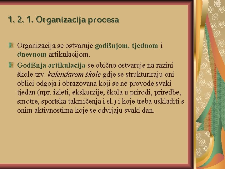 1. 2. 1. Organizacija procesa Organizacija se ostvaruje godišnjom, tjednom i dnevnom artikulacijom. Godišnja