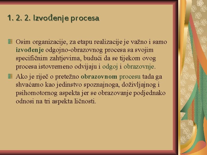 1. 2. 2. Izvođenje procesa Osim organizacije, za etapu realizacije je važno i samo