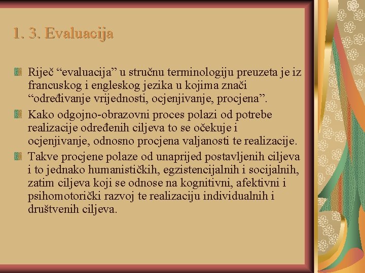 1. 3. Evaluacija Riječ “evaluacija” u stručnu terminologiju preuzeta je iz francuskog i engleskog