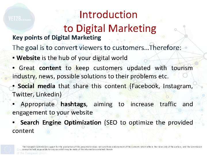 Introduction to Digital Marketing Key points of Digital Marketing The goal is to convert