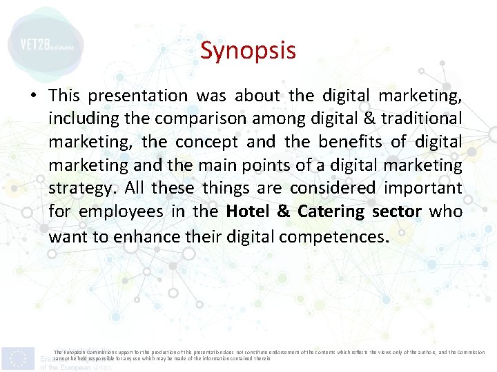 Synopsis • This presentation was about the digital marketing, including the comparison among digital