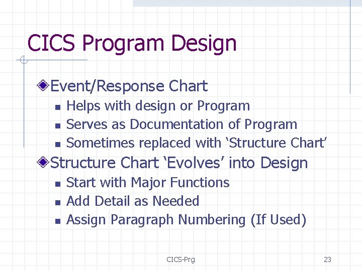 CICS Program Design Event/Response Chart n n n Helps with design or Program Serves