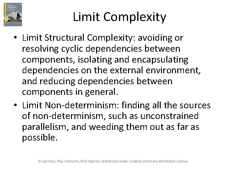 Limit Complexity • Limit Structural Complexity: avoiding or resolving cyclic dependencies between components, isolating