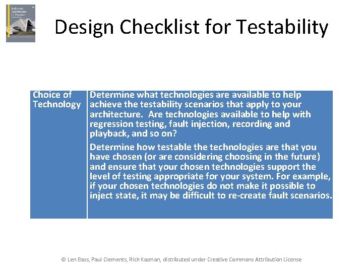 Design Checklist for Testability Choice of Determine what technologies are available to help Technology