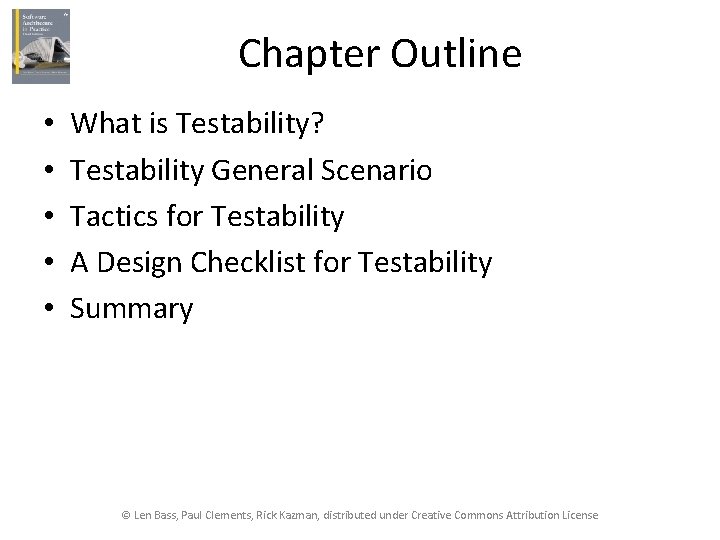 Chapter Outline • • • What is Testability? Testability General Scenario Tactics for Testability