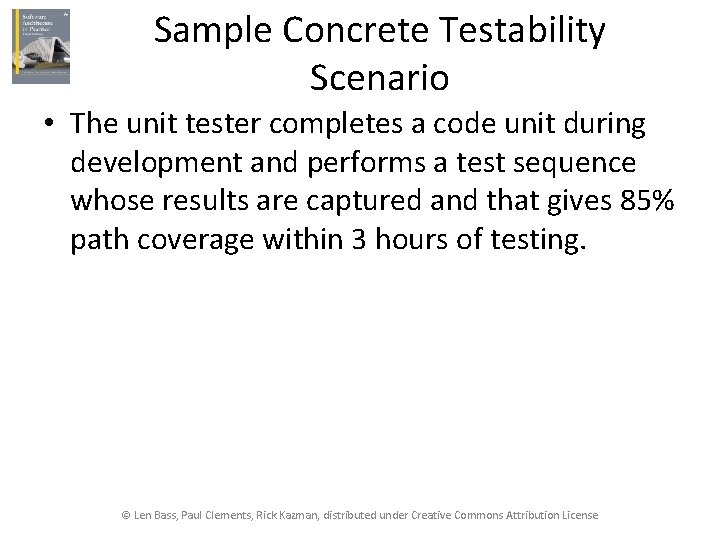 Sample Concrete Testability Scenario • The unit tester completes a code unit during development