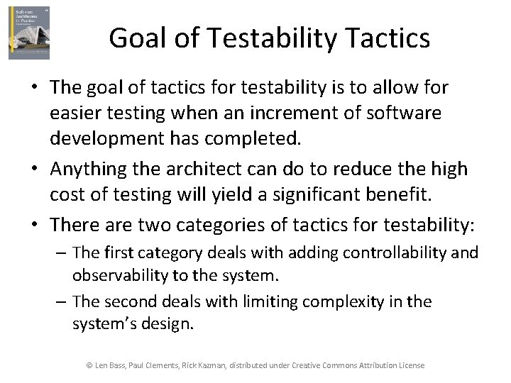 Goal of Testability Tactics • The goal of tactics for testability is to allow