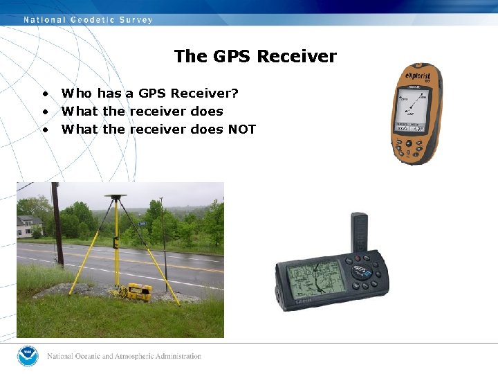 The GPS Receiver • Who has a GPS Receiver? • What the receiver does