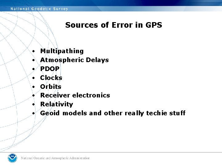 Sources of Error in GPS • • Multipathing Atmospheric Delays PDOP Clocks Orbits Receiver