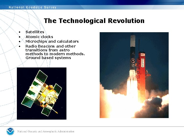 The Technological Revolution • • Satellites Atomic clocks Microchips and calculators Radio Beacons and