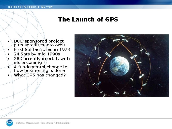 The Launch of GPS • • • DOD sponsored project puts satellites into orbit