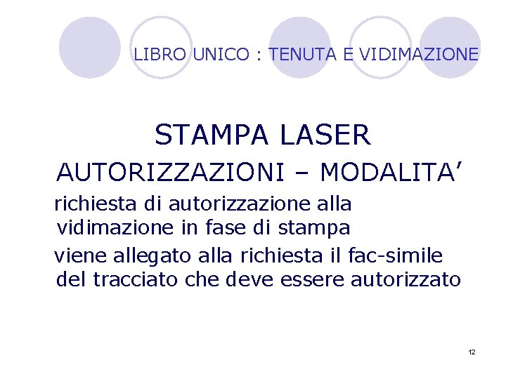 LIBRO UNICO : TENUTA E VIDIMAZIONE STAMPA LASER AUTORIZZAZIONI – MODALITA’ richiesta di autorizzazione