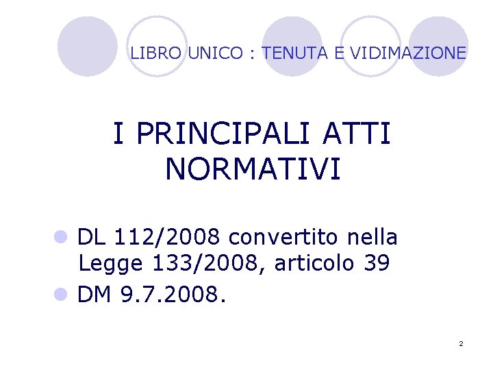 LIBRO UNICO : TENUTA E VIDIMAZIONE I PRINCIPALI ATTI NORMATIVI l DL 112/2008 convertito