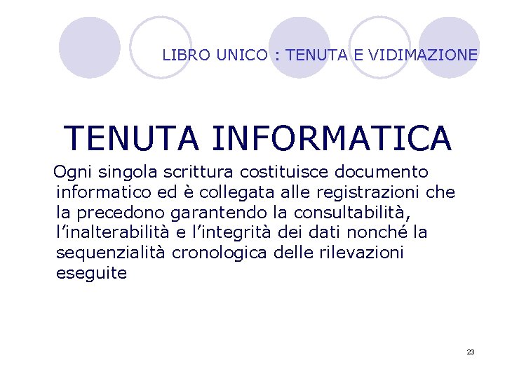LIBRO UNICO : TENUTA E VIDIMAZIONE TENUTA INFORMATICA Ogni singola scrittura costituisce documento informatico