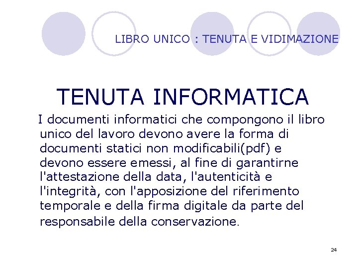 LIBRO UNICO : TENUTA E VIDIMAZIONE TENUTA INFORMATICA I documenti informatici che compongono il