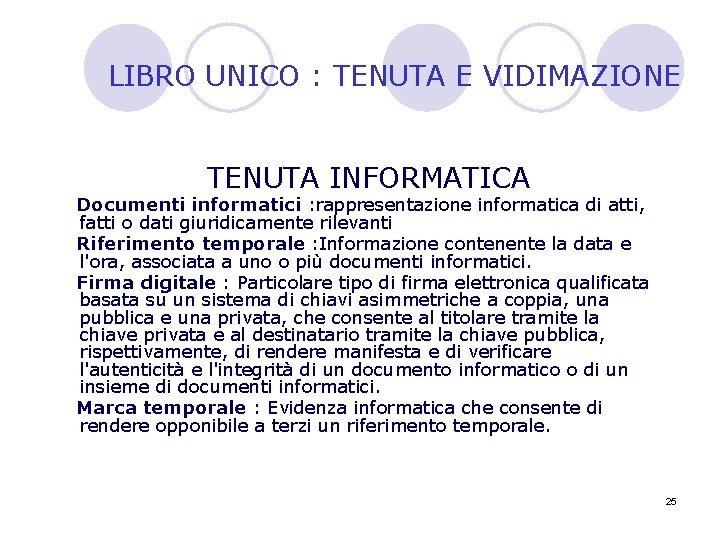 LIBRO UNICO : TENUTA E VIDIMAZIONE TENUTA INFORMATICA Documenti informatici : rappresentazione informatica di