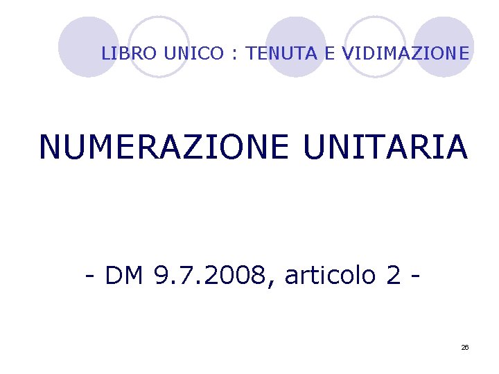 LIBRO UNICO : TENUTA E VIDIMAZIONE NUMERAZIONE UNITARIA - DM 9. 7. 2008, articolo