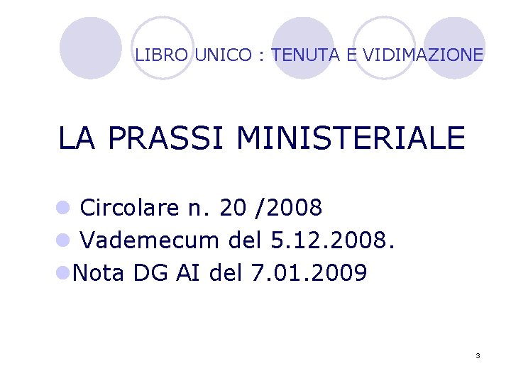 LIBRO UNICO : TENUTA E VIDIMAZIONE LA PRASSI MINISTERIALE l Circolare n. 20 /2008