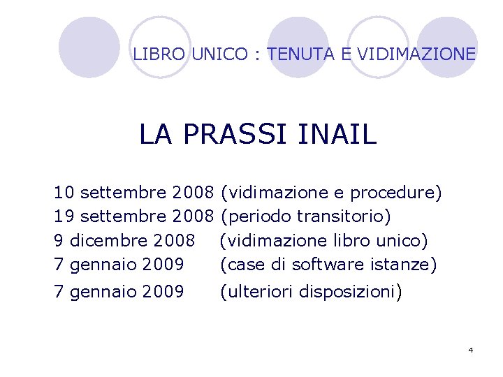 LIBRO UNICO : TENUTA E VIDIMAZIONE LA PRASSI INAIL 10 settembre 2008 (vidimazione e