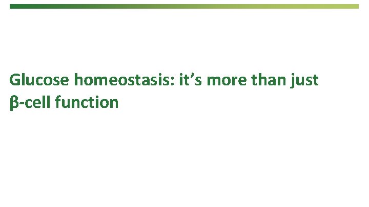 Glucose homeostasis: it’s more than just β-cell function 