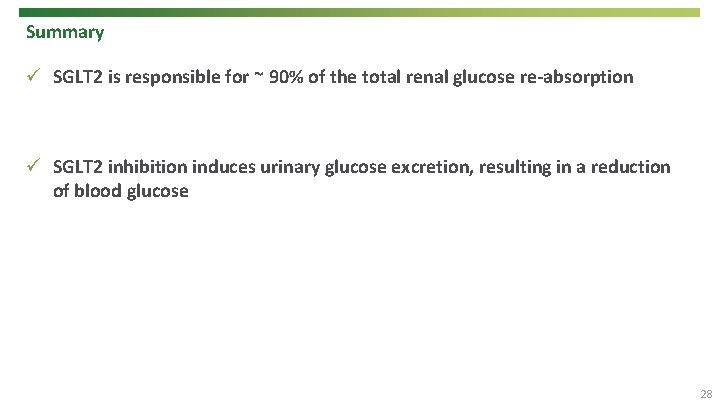 Summary ü SGLT 2 is responsible for ~ 90% of the total renal glucose