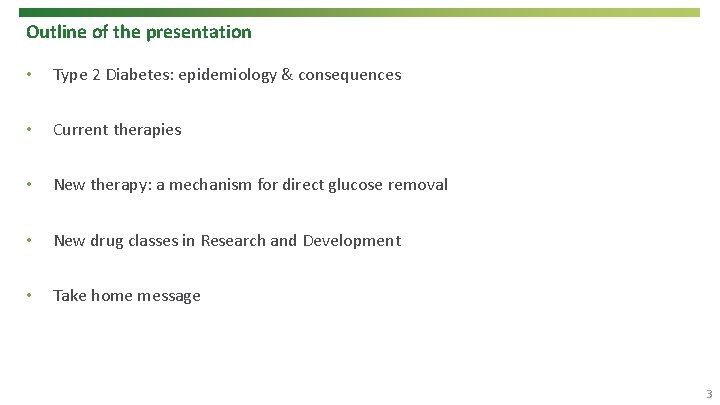 Outline of the presentation • Type 2 Diabetes: epidemiology & consequences • Current therapies