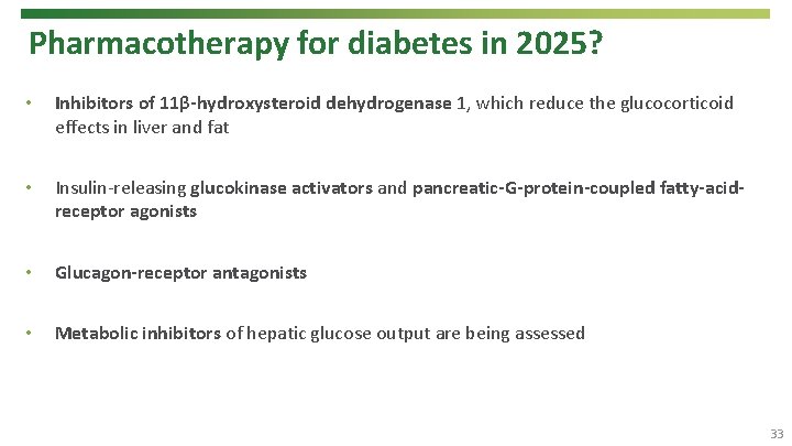 Pharmacotherapy for diabetes in 2025? • Inhibitors of 11β-hydroxysteroid dehydrogenase 1, which reduce the