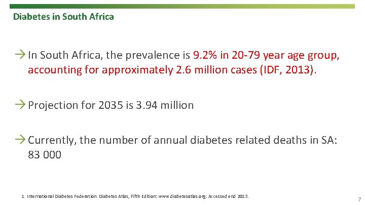 Diabetes in South Africa In South Africa, the prevalence is 9. 2% in 20