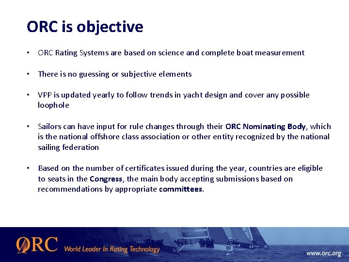 ORC is objective • ORC Rating Systems are based on science and complete boat