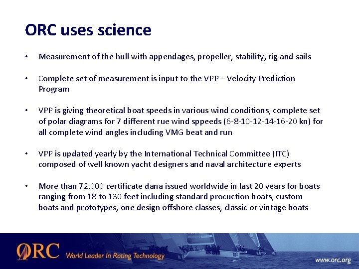 ORC uses science • Measurement of the hull with appendages, propeller, stability, rig and