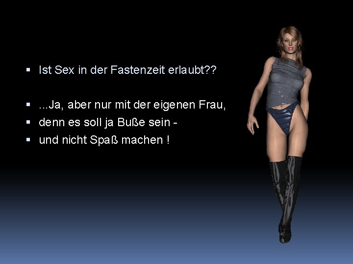  Ist Sex in der Fastenzeit erlaubt? ? . . . Ja, aber nur