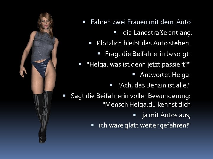  Fahren zwei Frauen mit dem Auto die Landstraße entlang. Plötzlich bleibt das Auto