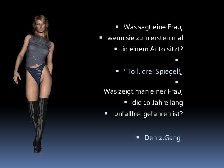  Was sagt eine Frau, wenn sie zum ersten mal in einem Auto sitzt?