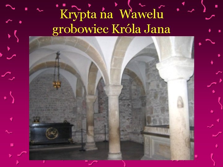 Krypta na Wawelu grobowiec Króla Jana 