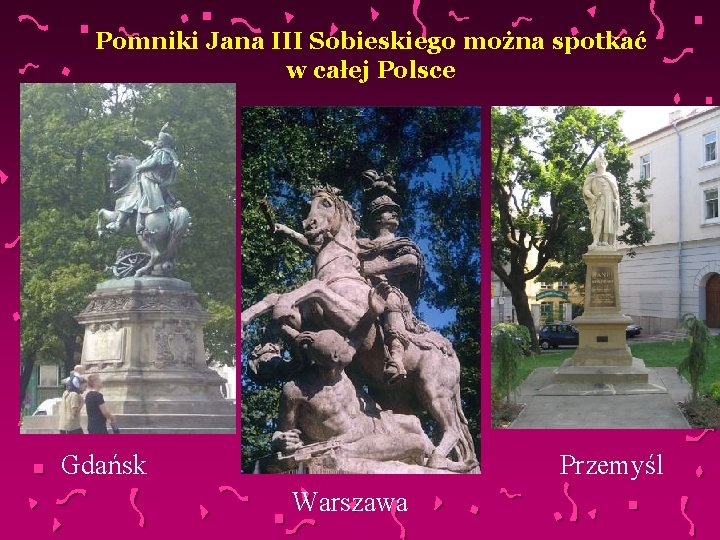 Pomniki Jana III Sobieskiego można spotkać w całej Polsce Gdańsk Przemyśl Warszawa 