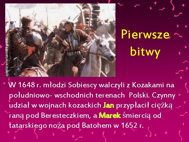 Pierwsze bitwy W 1648 r. młodzi Sobiescy walczyli z Kozakami na południowo- wschodnich terenach