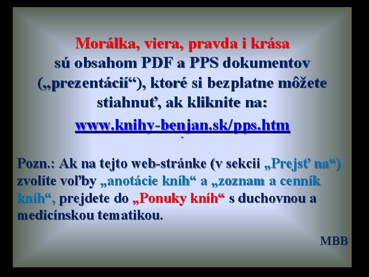 Morálka, viera, pravda i krása sú obsahom PDF a PPS dokumentov („prezentácií“), ktoré si