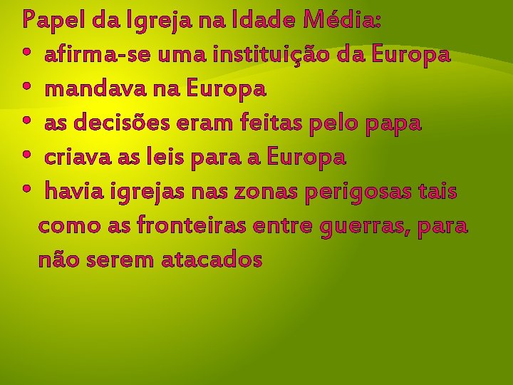 Papel da Igreja na Idade Média: • afirma-se uma instituição da Europa • mandava